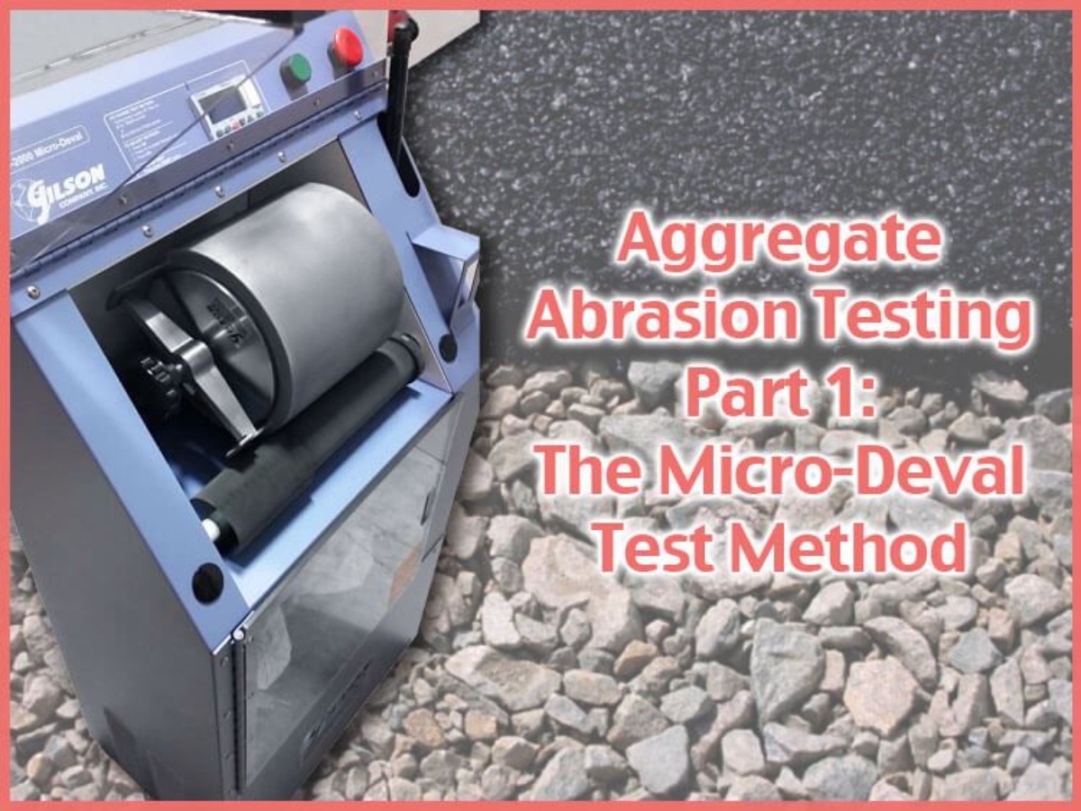 Aggregate Abrasion Testing: The Micro-Deval Test Method