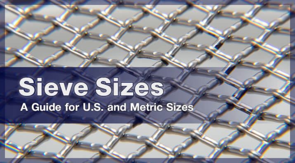 Sieve Sizes: A Guide to U.S. and Metric Sizes