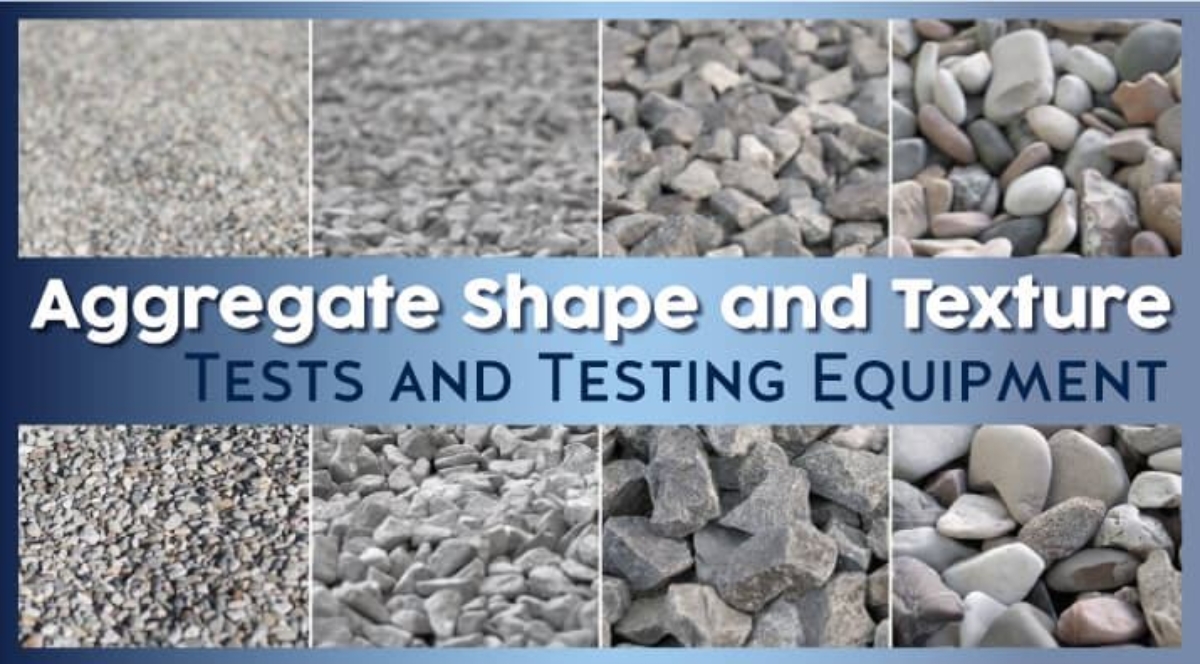 Aggregate Shape and Texture, Tests and Testing Equipment