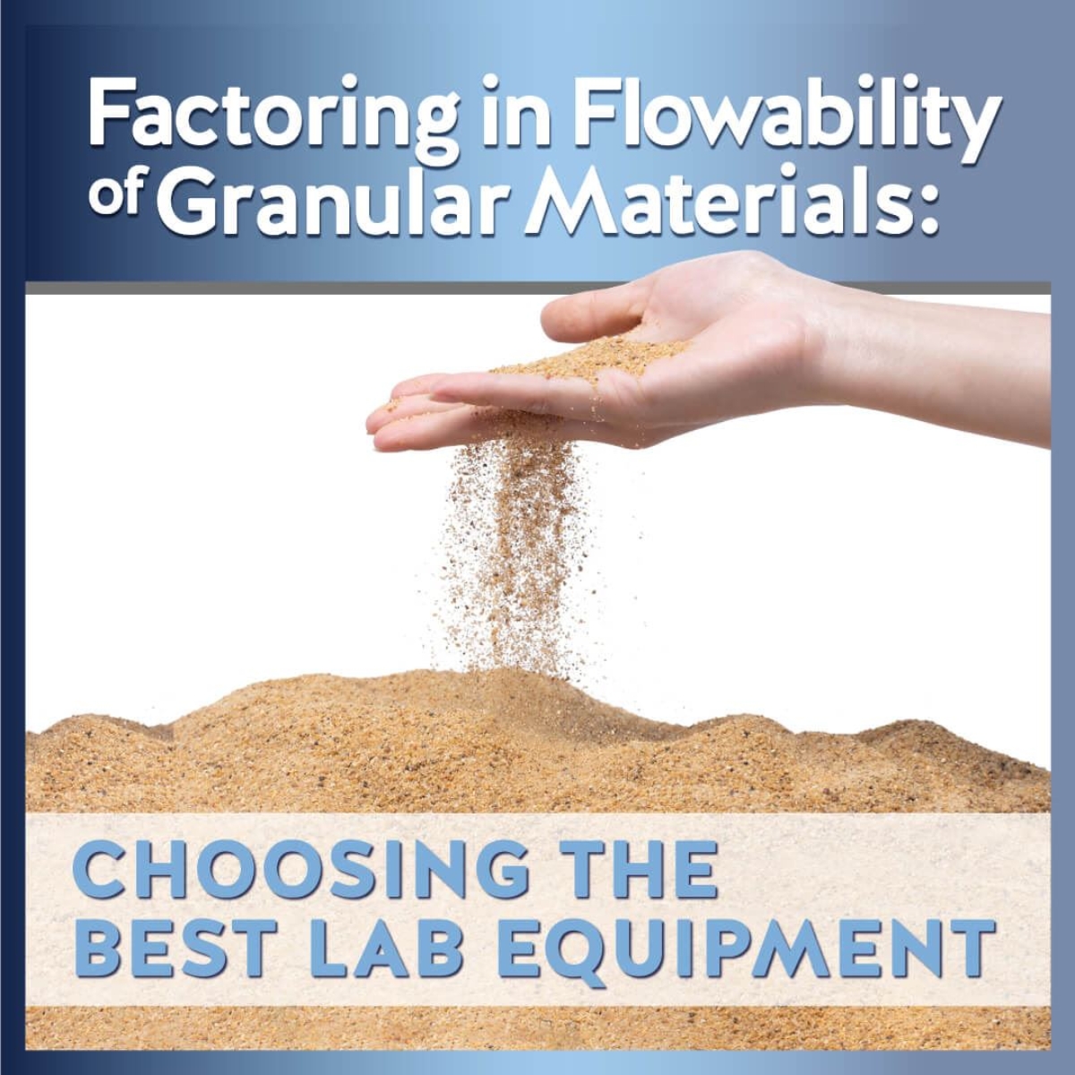 Factoring in Flowability of Granular Materials: Choosing the Best Lab Equipment