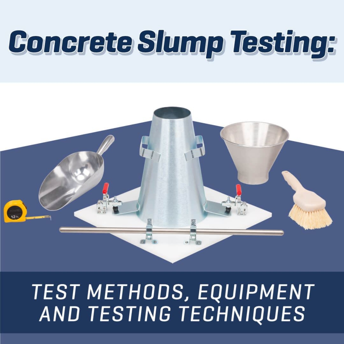 Concrete Slump Testing: Test Methods, Equipment, and Testing Techniques