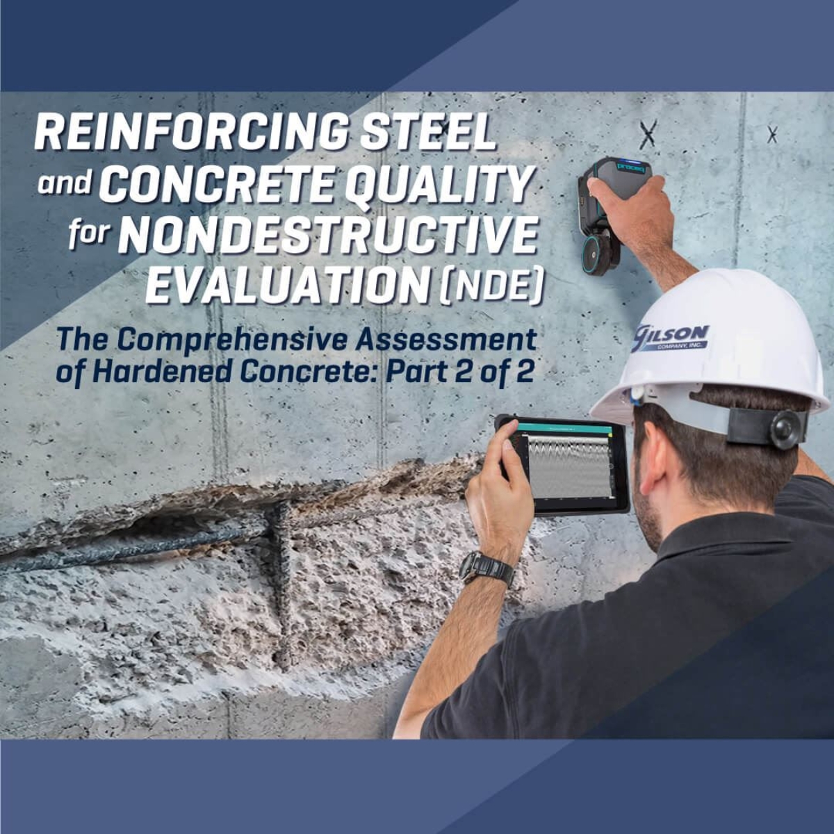 Reinforcing Steel and Concrete Quality for Nondestructive Evaluation The Comprehensive Assessment of Hardened Concrete Series: Part 2 of 2