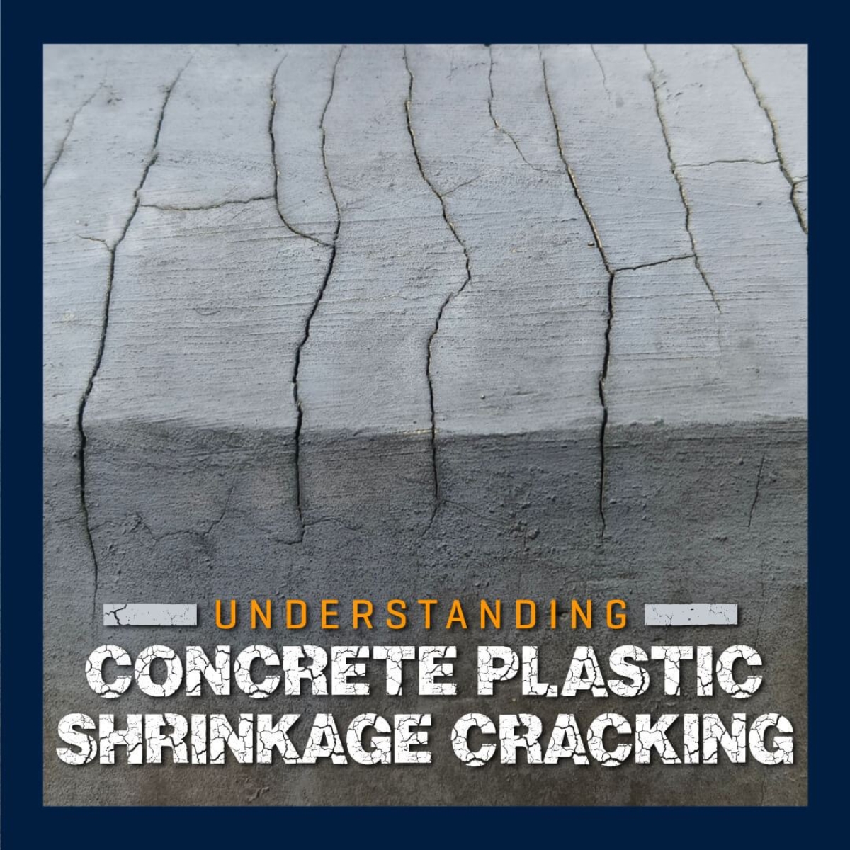 Understanding Concrete Plastic Shrinkage Cracking